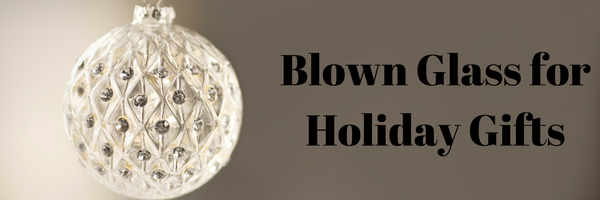 Blown Glass for Holiday Gifts